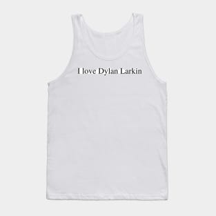 I love Dylan Larkin Tank Top